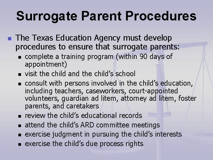 Surrogate Parent Procedures n The Texas Education Agency must develop procedures to ensure that