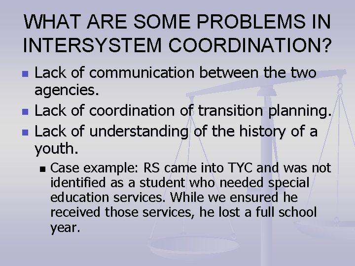 WHAT ARE SOME PROBLEMS IN INTERSYSTEM COORDINATION? n n n Lack of communication between