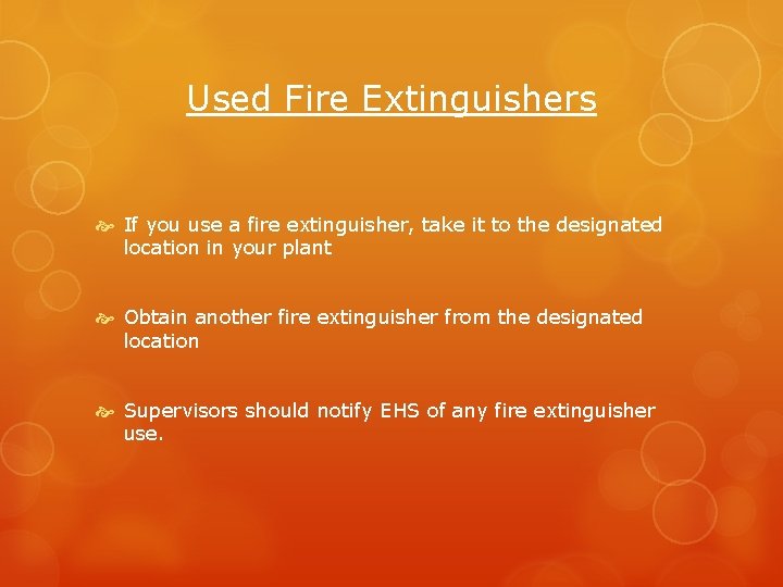 Used Fire Extinguishers If you use a fire extinguisher, take it to the designated