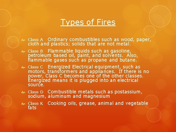 Types of Fires Ordinary combustibles such as wood, paper, cloth and plastics; solids that