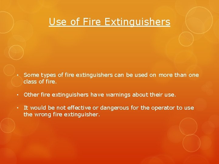 Use of Fire Extinguishers • Some types of fire extinguishers can be used on