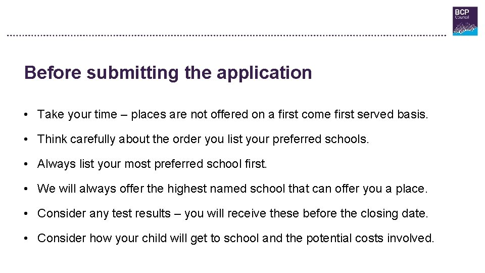 Before submitting the application • Take your time – places are not offered on