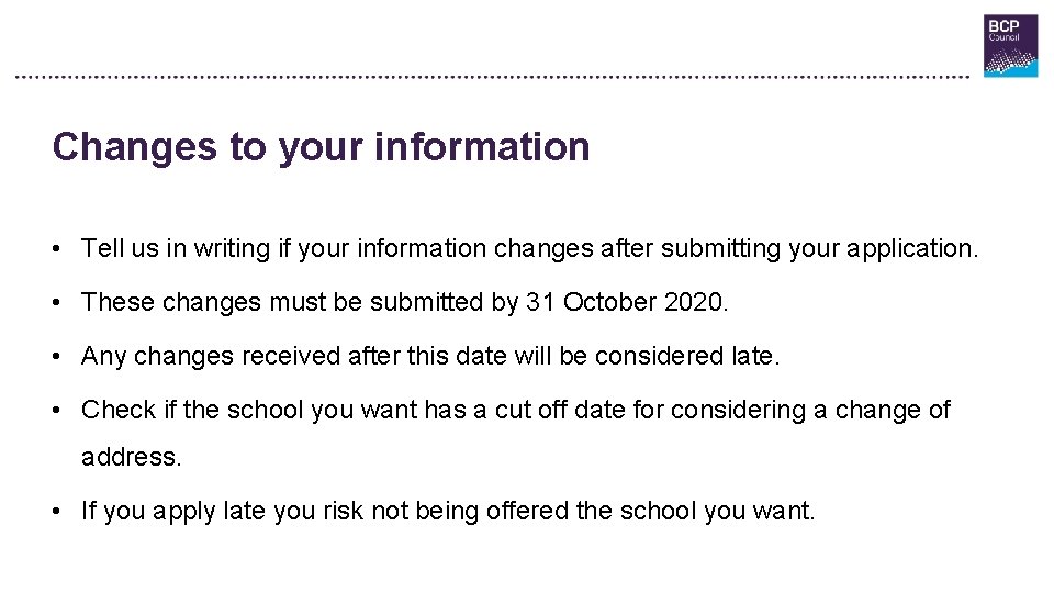Changes to your information • Tell us in writing if your information changes after
