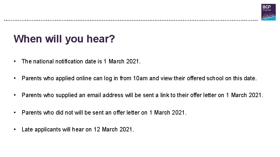 When will you hear? • The national notification date is 1 March 2021. •