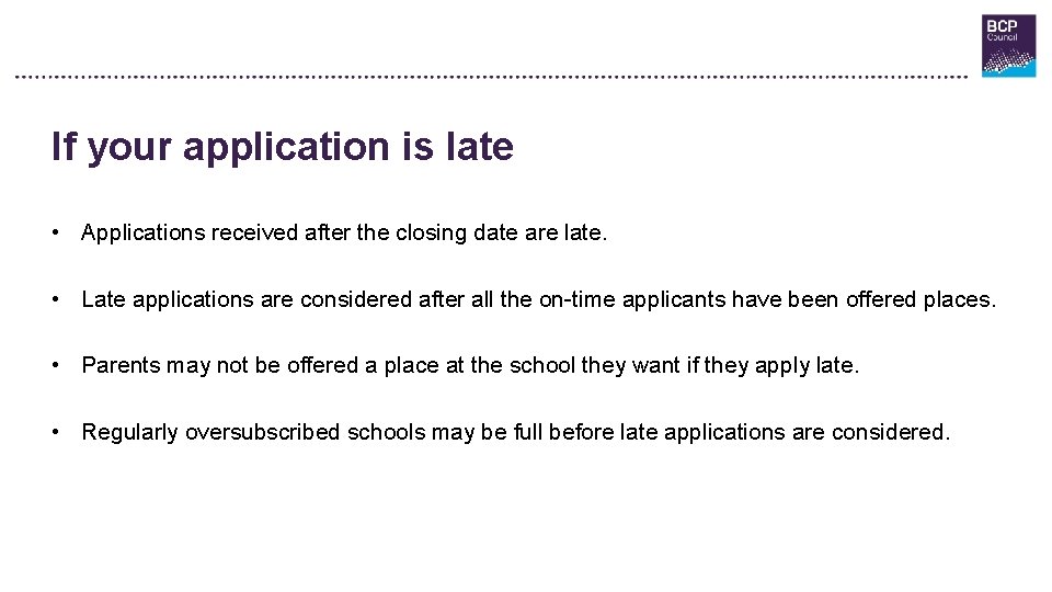 If your application is late • Applications received after the closing date are late.