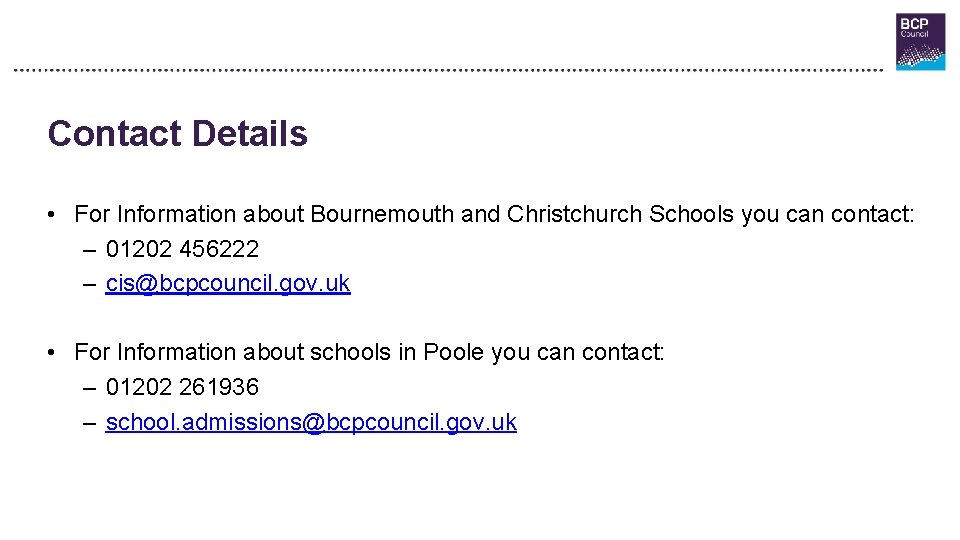 Contact Details • For Information about Bournemouth and Christchurch Schools you can contact: –