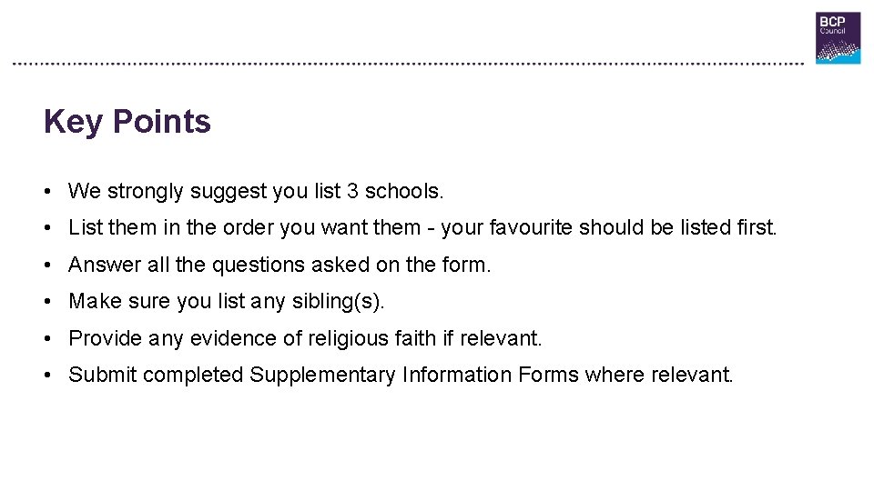 Key Points • We strongly suggest you list 3 schools. • List them in