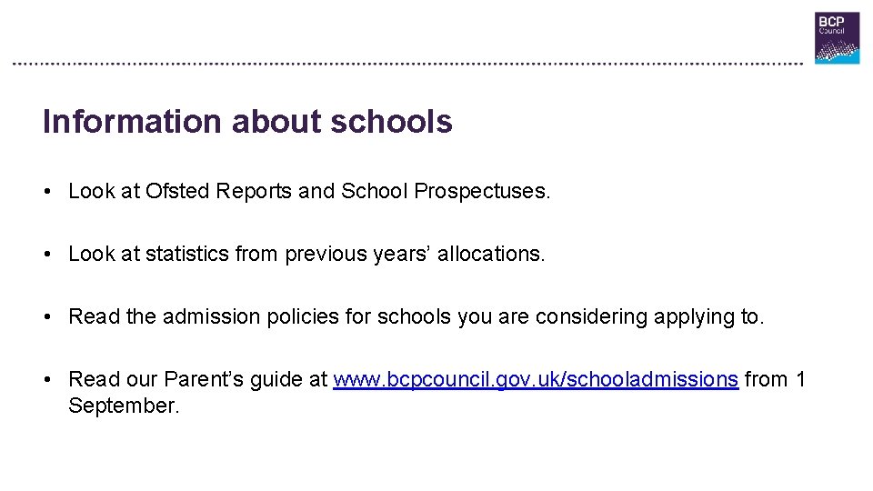 Information about schools • Look at Ofsted Reports and School Prospectuses. • Look at