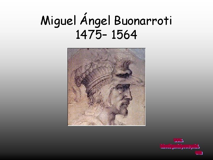 Miguel Ángel Buonarroti 1475– 1564 