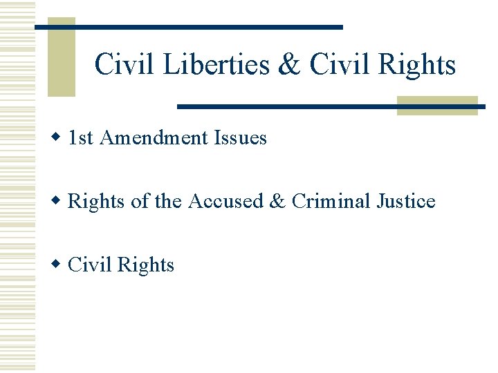 Civil Liberties & Civil Rights w 1 st Amendment Issues w Rights of the
