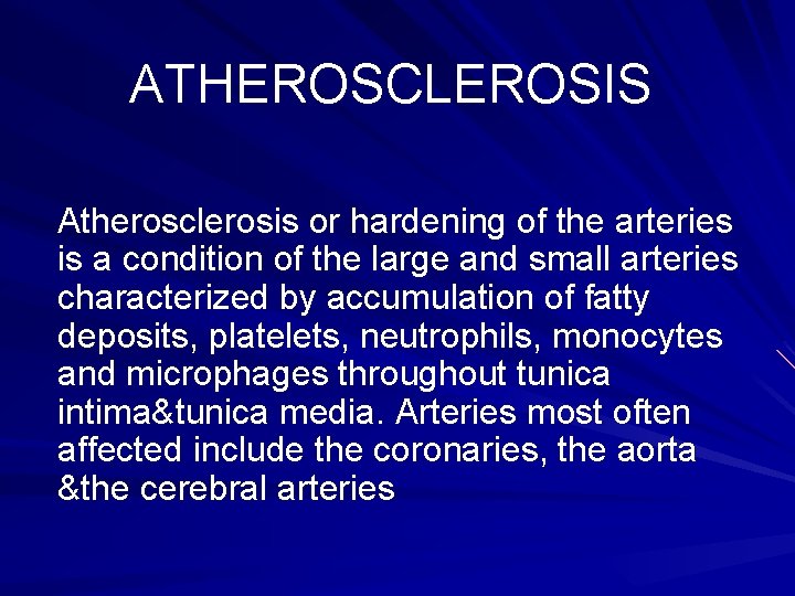 ATHEROSCLEROSIS Atherosclerosis or hardening of the arteries is a condition of the large and