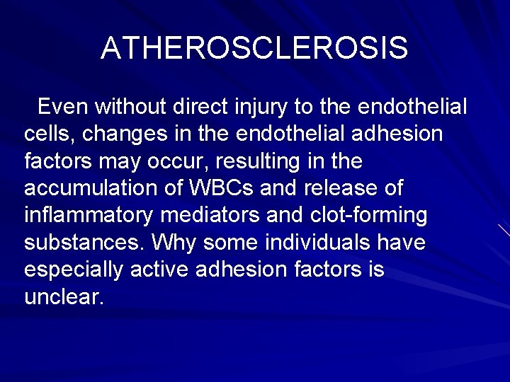 ATHEROSCLEROSIS Even without direct injury to the endothelial cells, changes in the endothelial adhesion