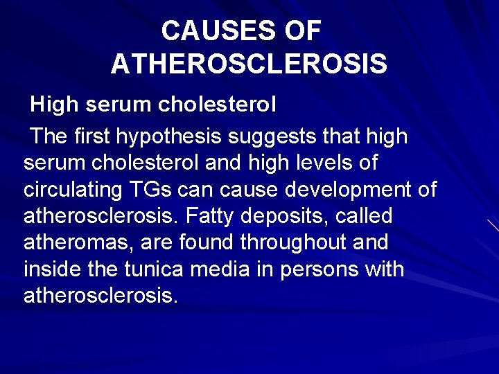 CAUSES OF ATHEROSCLEROSIS High serum cholesterol The first hypothesis suggests that high serum cholesterol