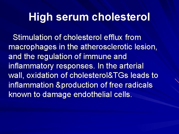 High serum cholesterol Stimulation of cholesterol efflux from macrophages in the atherosclerotic lesion, and