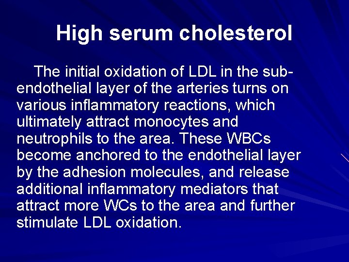 High serum cholesterol The initial oxidation of LDL in the subendothelial layer of the