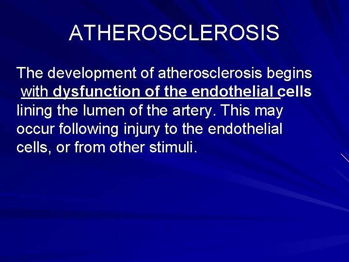 ATHEROSCLEROSIS The development of atherosclerosis begins with dysfunction of the endothelial cells lining the