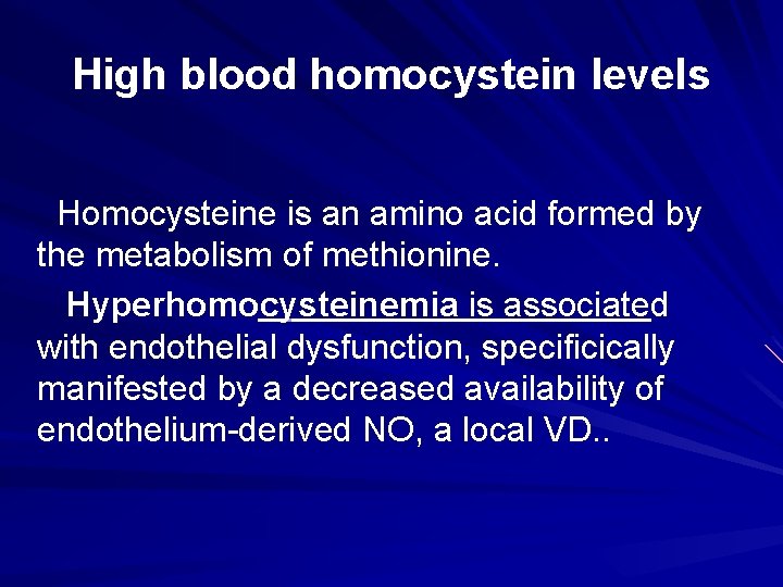 High blood homocystein levels Homocysteine is an amino acid formed by the metabolism of