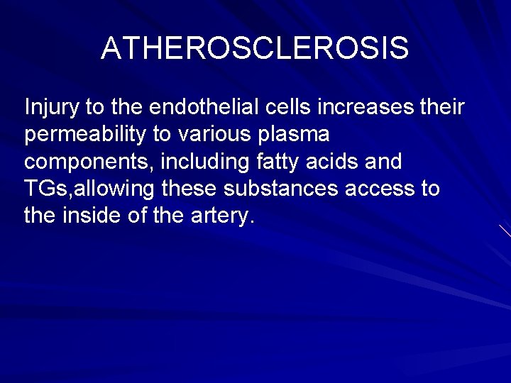 ATHEROSCLEROSIS Injury to the endothelial cells increases their permeability to various plasma components, including