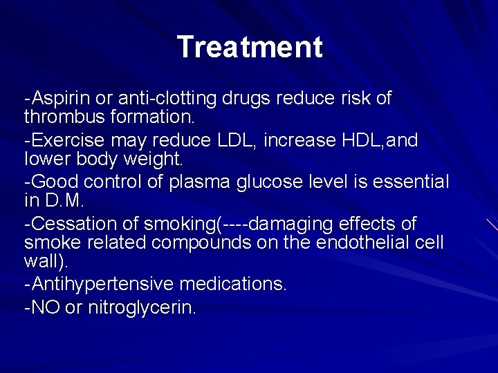 Treatment -Aspirin or anti-clotting drugs reduce risk of thrombus formation. -Exercise may reduce LDL,