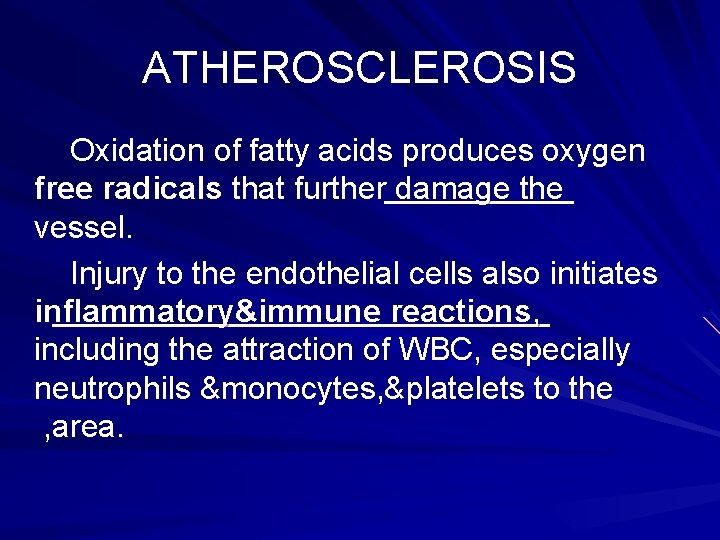 ATHEROSCLEROSIS Oxidation of fatty acids produces oxygen free radicals that further damage the vessel.