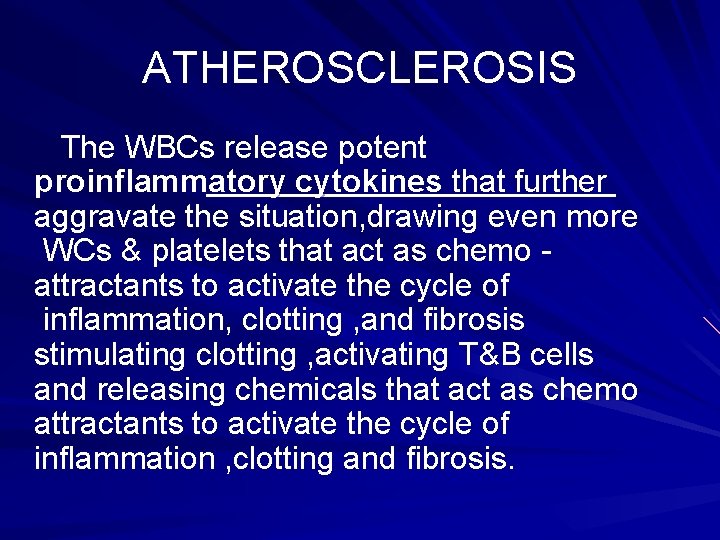 ATHEROSCLEROSIS The WBCs release potent proinflammatory cytokines that further aggravate the situation, drawing even ATHEROSCLEROSIS The WBCs release potent proinflammatory cytokines that further aggravate the situation, drawing even