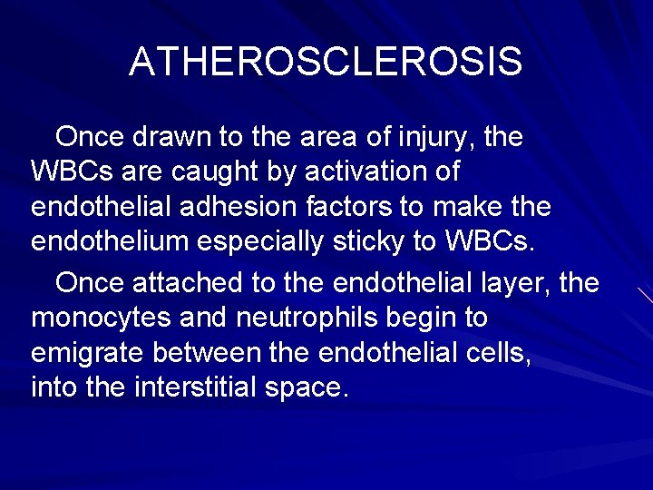 ATHEROSCLEROSIS Once drawn to the area of injury, the WBCs are caught by activation