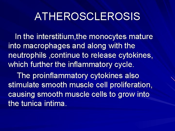 ATHEROSCLEROSIS In the interstitium, the monocytes mature into macrophages and along with the neutrophils