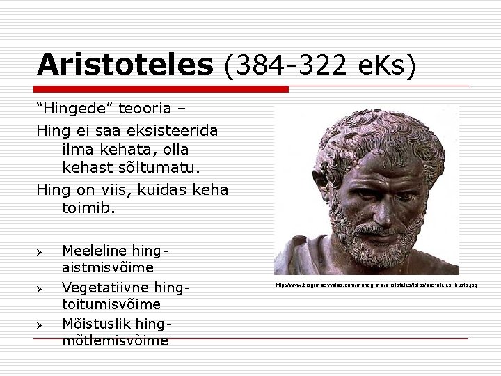 Aristoteles (384 -322 e. Ks) “Hingede” teooria – Hing ei saa eksisteerida ilma kehata,