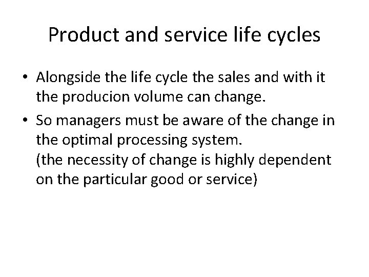 Product and service life cycles • Alongside the life cycle the sales and with