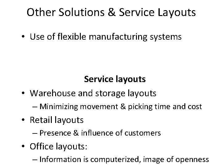 Other Solutions & Service Layouts • Use of flexible manufacturing systems Service layouts •