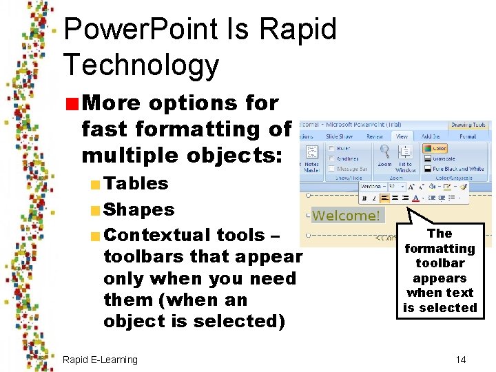 Power. Point Is Rapid Technology More options for fast formatting of multiple objects: Tables