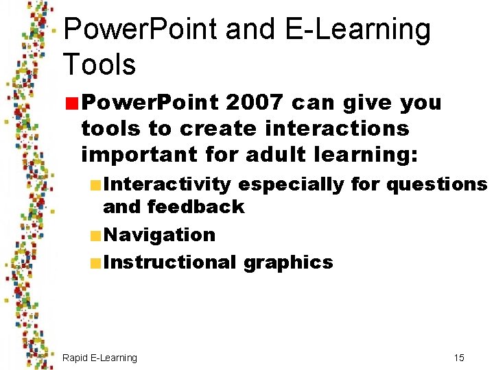 Power. Point and E-Learning Tools Power. Point 2007 can give you tools to create