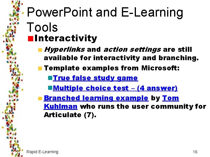 Power. Point and E-Learning Tools Interactivity Hyperlinks and action settings are still available for