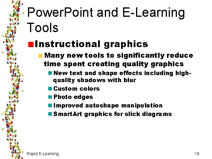 Power. Point and E-Learning Tools Instructional graphics Many new tools to significantly reduce time