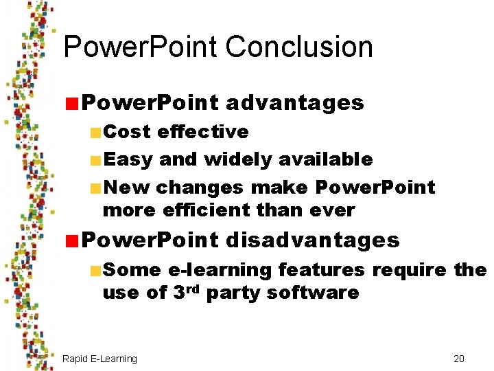 Power. Point Conclusion Power. Point advantages Cost effective Easy and widely available New changes