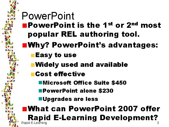 Power. Point is the 1 st or 2 nd most popular REL authoring tool.