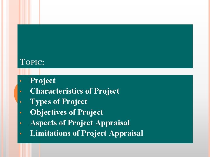 TOPIC: • • • Project Characteristics of Project Types of Project Objectives of Project