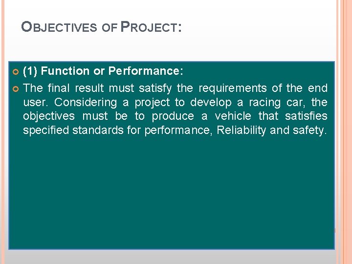 OBJECTIVES OF PROJECT: (1) Function or Performance: The final result must satisfy the requirements