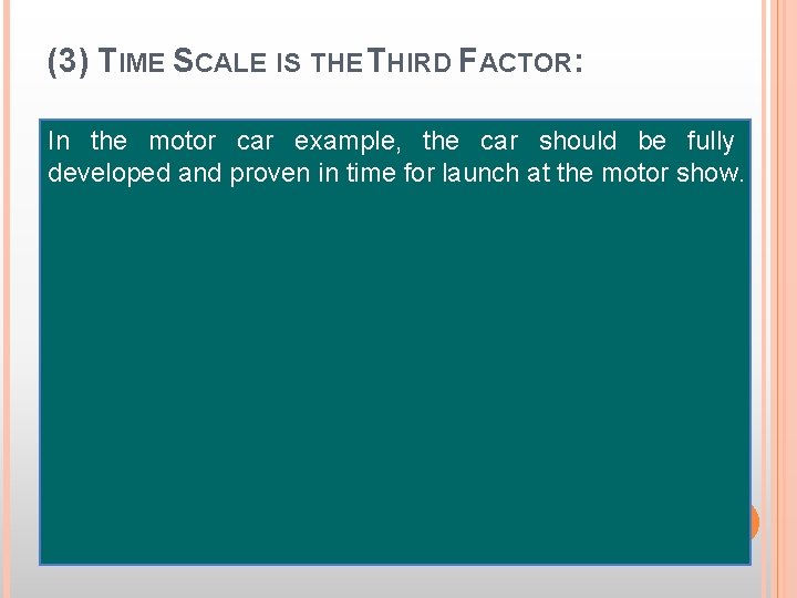 (3) TIME SCALE IS THE THIRD FACTOR: In the motor car example, the car