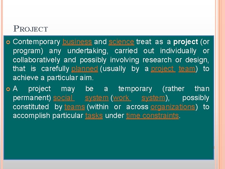 PROJECT Contemporary business and science treat as a project (or program) any undertaking, carried