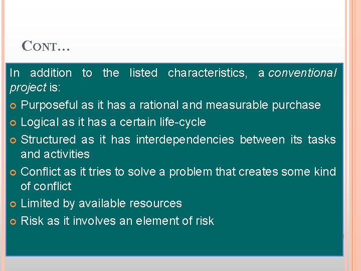 CONT… In addition to the listed characteristics, a conventional project is: Purposeful as it