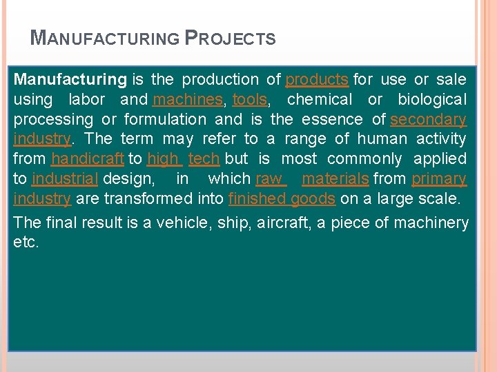 MANUFACTURING PROJECTS Manufacturing is the production of products for use or sale using labor