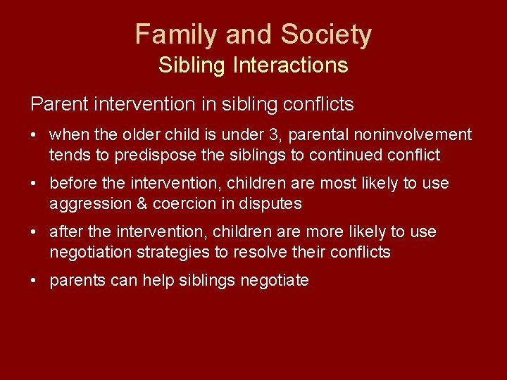 Family and Society Sibling Interactions Parent intervention in sibling conflicts • when the older