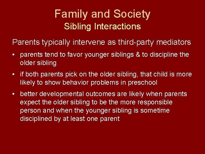 Family and Society Sibling Interactions Parents typically intervene as third-party mediators • parents tend