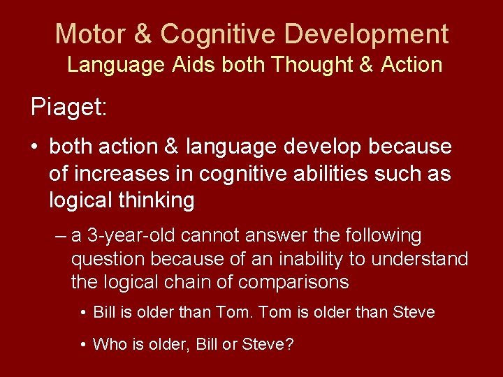 Motor & Cognitive Development Language Aids both Thought & Action Piaget: • both action