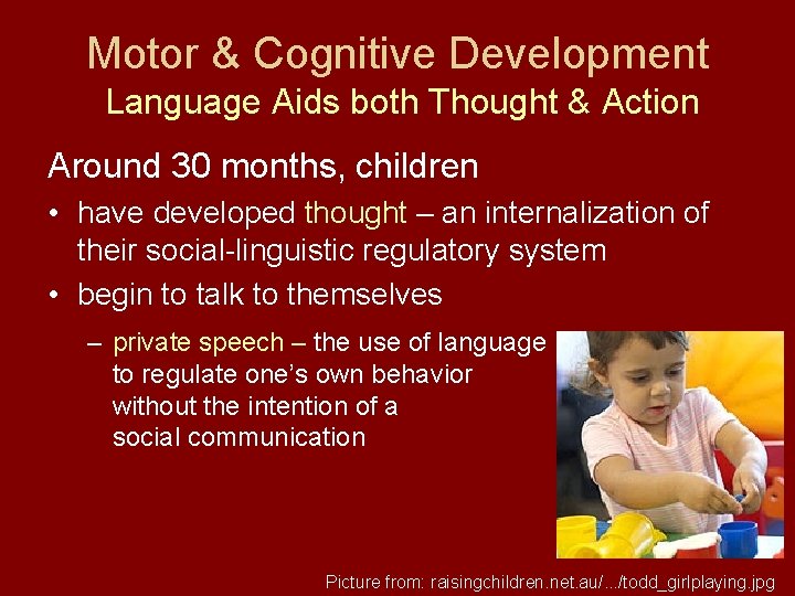 Motor & Cognitive Development Language Aids both Thought & Action Around 30 months, children