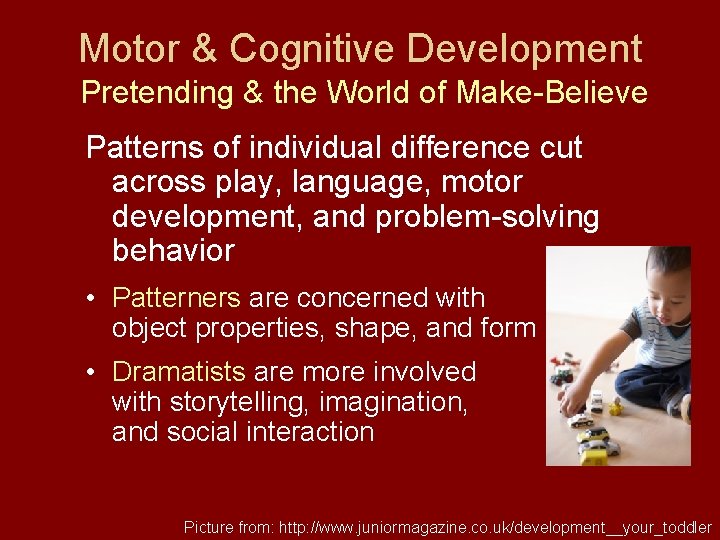 Motor & Cognitive Development Pretending & the World of Make-Believe Patterns of individual difference