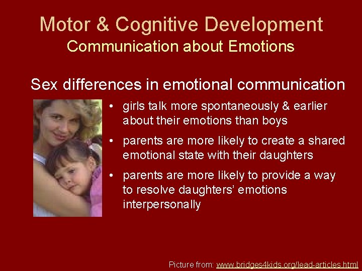 Motor & Cognitive Development Communication about Emotions Sex differences in emotional communication • girls