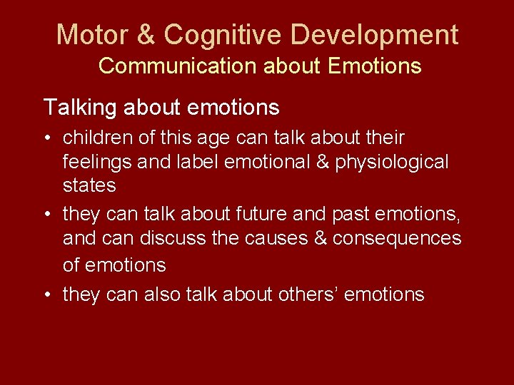 Motor & Cognitive Development Communication about Emotions Talking about emotions • children of this