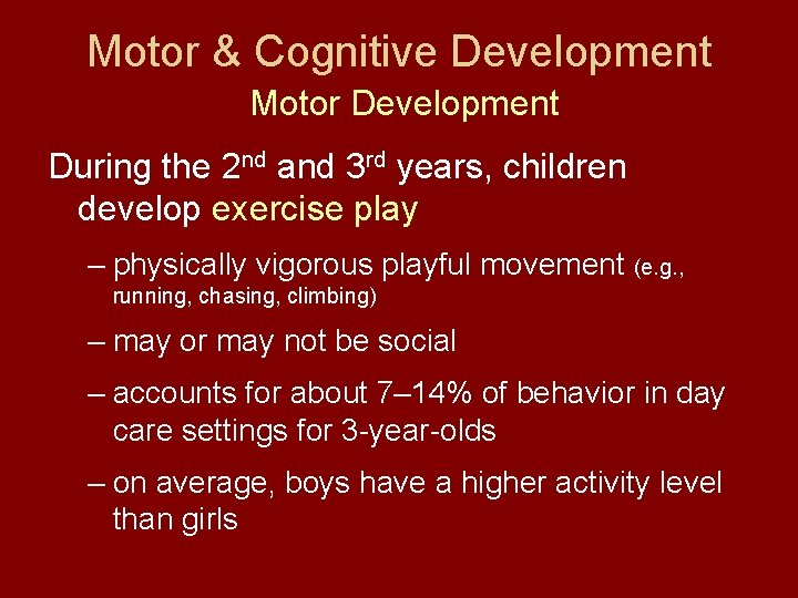 Motor & Cognitive Development Motor Development During the 2 nd and 3 rd years,